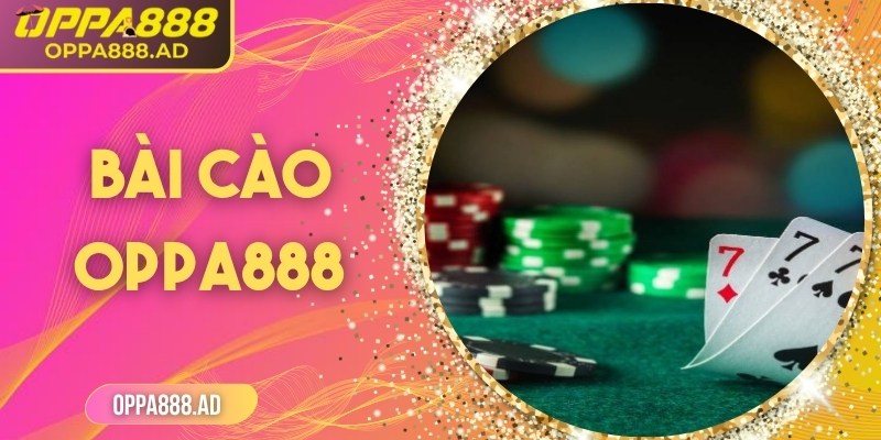 Bài cào Oppa888 – Trò giải trí tốc độ cao, cơ hội thắng lớn 2 Bài cào Oppa888 – Trò giải trí tốc độ cao, cơ hội thắng lớn