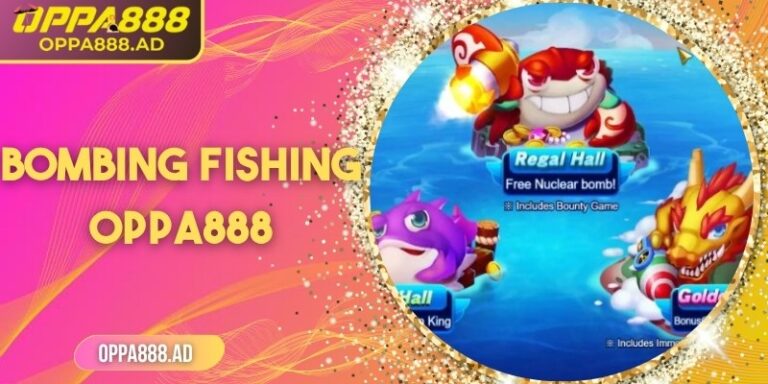 Bombing Fishing Oppa888 – Săn Cá, thả bom, nhận quà khủng 5 Bombing Fishing Oppa888 – Săn Cá, thả bom, nhận quà khủng