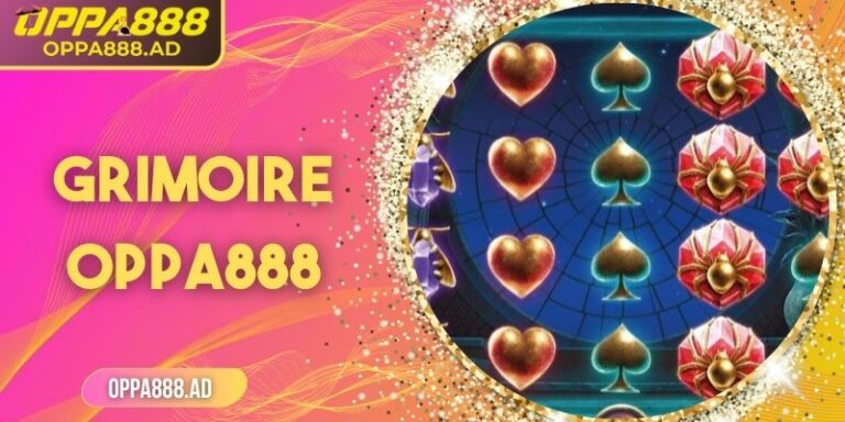 GRIMOIRE Oppa888 – Hành trình nổ hũ phép thuật cổ kỳ bí