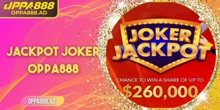 Jackpot Joker Oppa888 – Khi may mắn gõ cửa liên tục