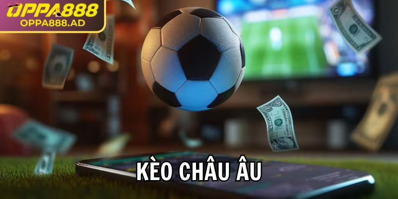 Kèo châu Âu Oppa888 minh bạch giúp đưa ra quyết định chính xác