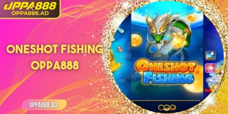 Oneshot Fishing Oppa888: Thế giới bắn cá bạn chưa từng thấy 1 Oneshot Fishing Oppa888: Thế giới bắn cá bạn chưa từng thấy