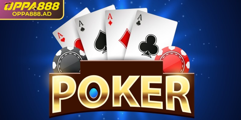 Giới thiệu về Poker Oppa888